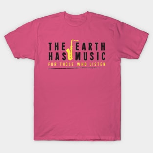 The Earth has music (black) T-Shirt